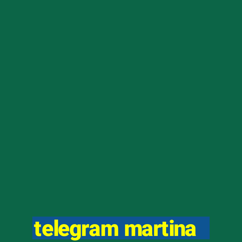 telegram martina